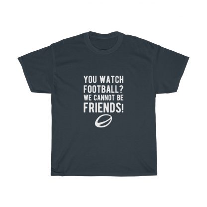 You Watch Football? - Unisex Tee