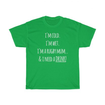 I'm Cold, I'm Wet, I'm A Rugby Mum & I Need A Drink T-Shirt - Image 4